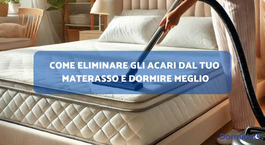 Come eliminare gli Acari dal tuo materasso e dormire meglio