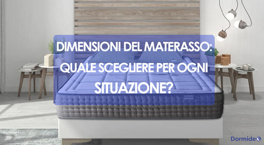 Dimensioni del Materasso: Quale scegliere per ogni situazione?