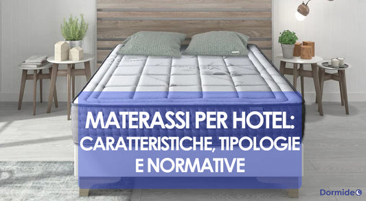 Materassi per hotel: caratteristiche, tipologie e normative
