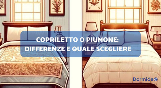 Copriletto o Piumone: Differenze e Quale Scegliere