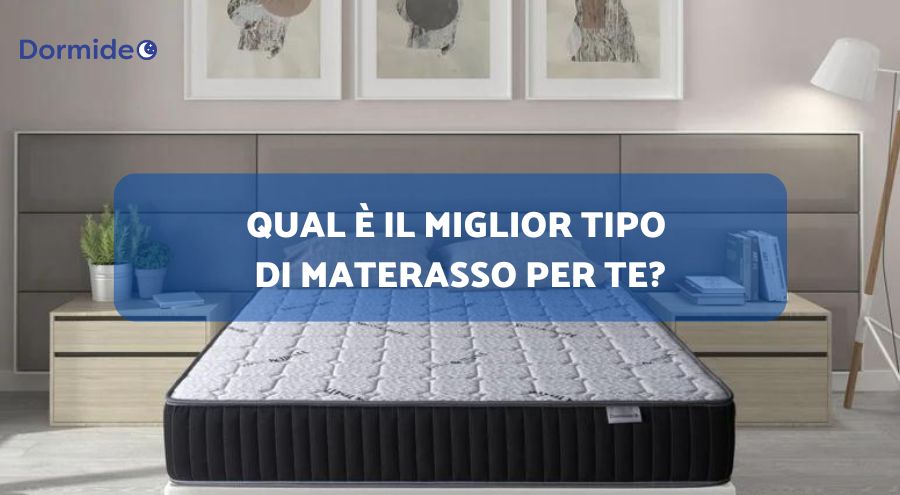 Guida Definitiva: Qual è il Miglior Tipo di Materasso per Te?