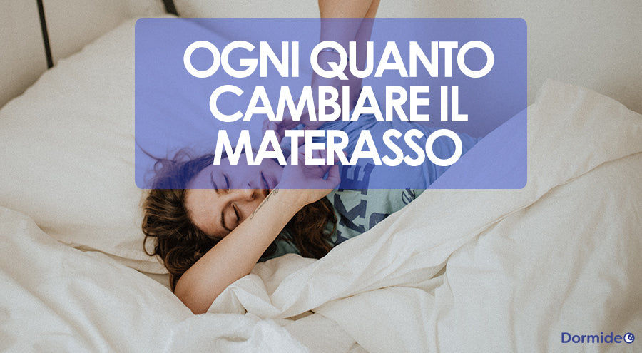 Ogni quanto cambiare il materasso: la durata di vita di ogni tipo di materasso