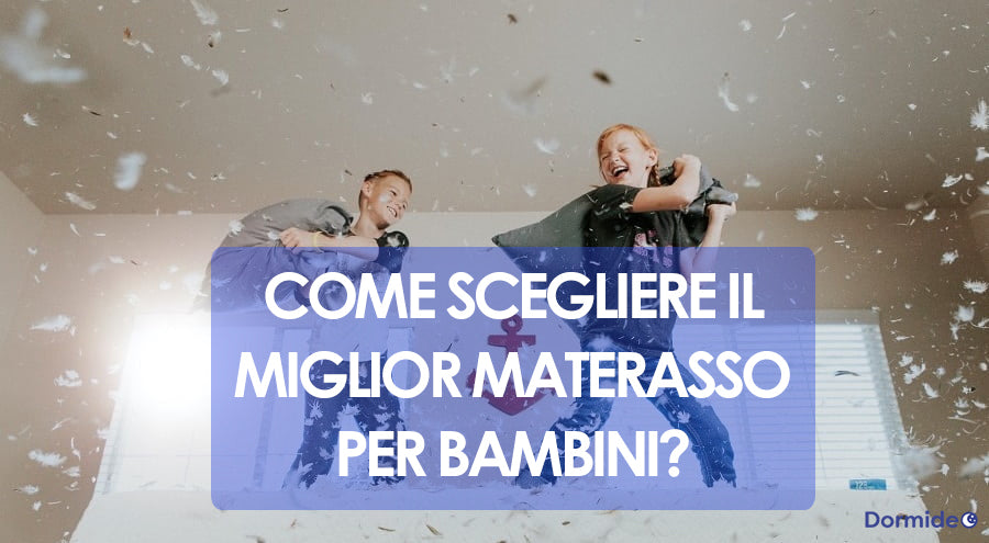 Come scegliere il miglior materasso per bambini?