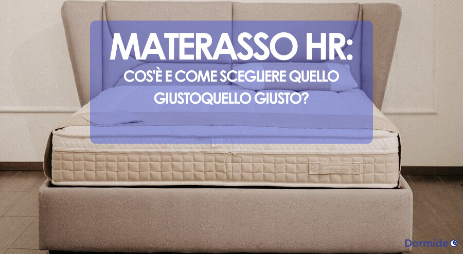 Materasso HR: Cos'è e come scegliere quello giusto?